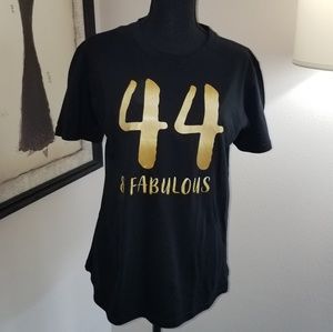 "44 & Fabulous" T Shirt - NWOT